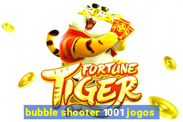 bubble shooter 1001 jogos